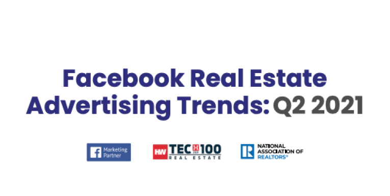 Facebook real estate advertising trends: Q2 2021