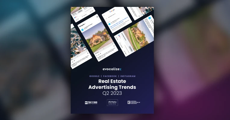 Google, Facebook and Instagram Real Estate Advertising Trends for Q2 2023
