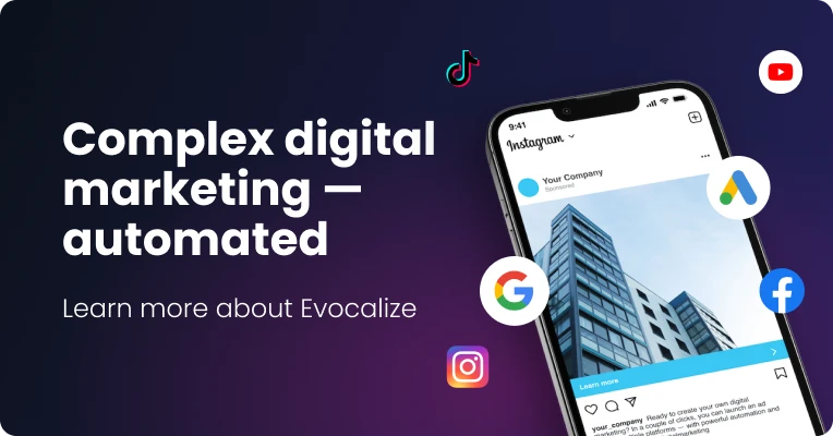 Complex digital marketing — automated. Learn more about Evocalize.
